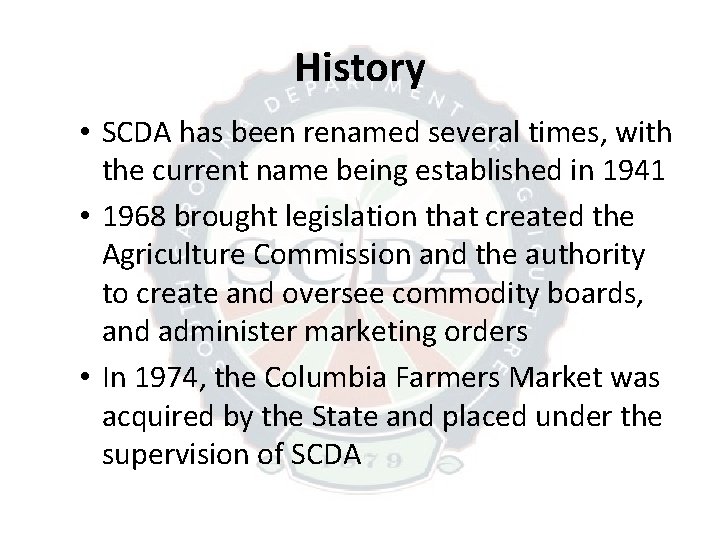 History • SCDA has been renamed several times, with the current name being established