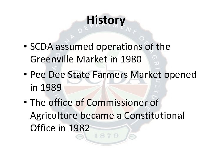 History • SCDA assumed operations of the Greenville Market in 1980 • Pee Dee