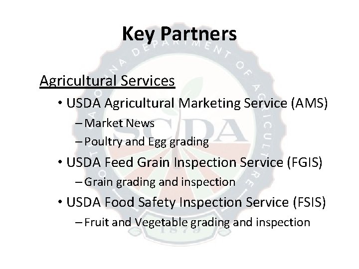 Key Partners Agricultural Services • USDA Agricultural Marketing Service (AMS) – Market News –