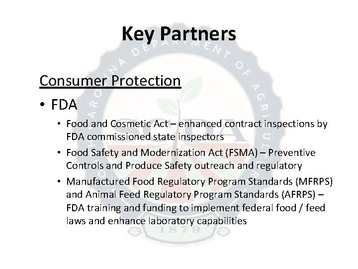 Key Partners Consumer Protection • FDA • Food and Cosmetic Act – enhanced contract