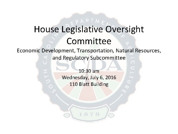 House Legislative Oversight Committee Economic Development, Transportation, Natural Resources, and Regulatory Subcommittee 10: 30