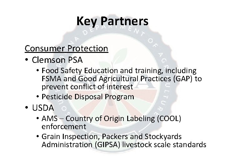 Key Partners Consumer Protection • Clemson PSA • Food Safety Education and training, including