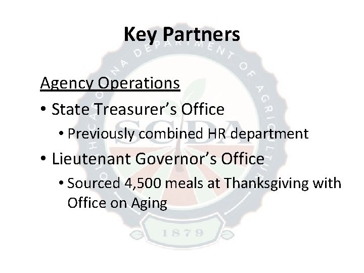 Key Partners Agency Operations • State Treasurer’s Office • Previously combined HR department •