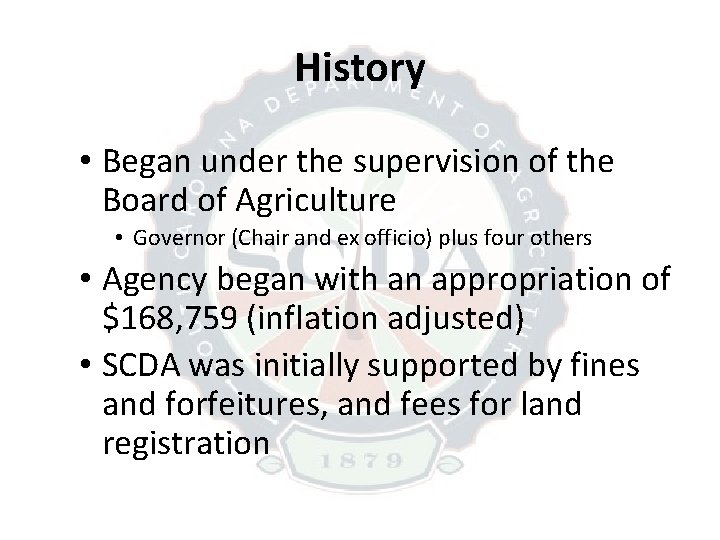 History • Began under the supervision of the Board of Agriculture • Governor (Chair