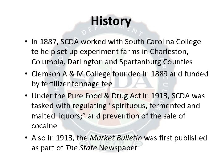 History • In 1887, SCDA worked with South Carolina College to help set up