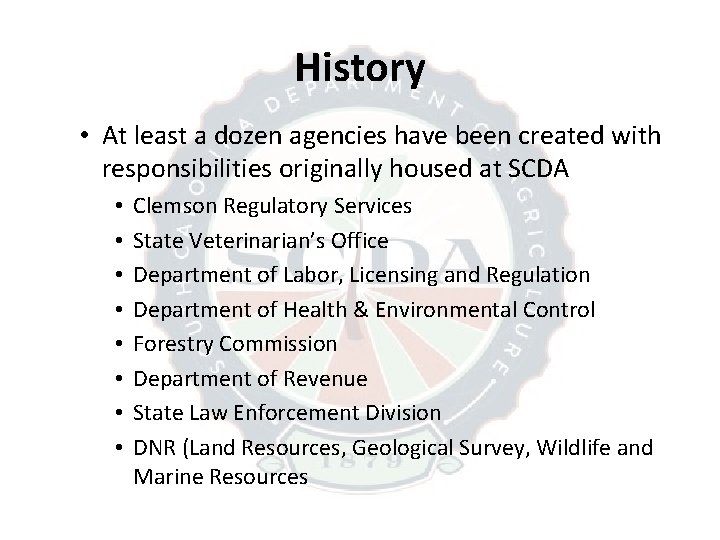 History • At least a dozen agencies have been created with responsibilities originally housed