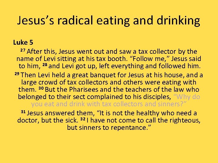 Jesus’s radical eating and drinking Luke 5 27 After this, Jesus went out and