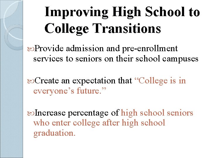 Improving High School to College Transitions Provide admission and pre-enrollment services to seniors on