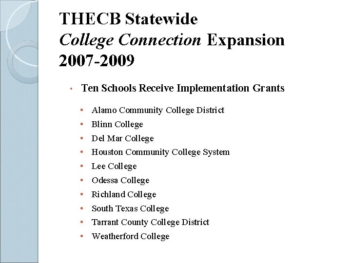 THECB Statewide College Connection Expansion 2007 -2009 • Ten Schools Receive Implementation Grants •