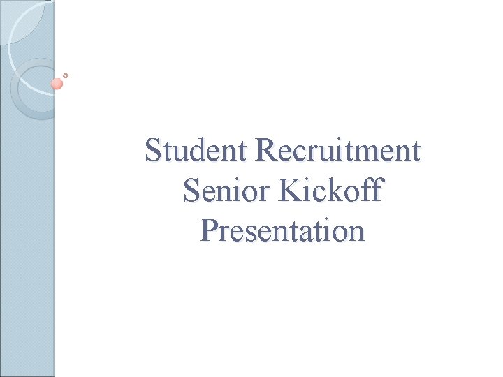 Student Recruitment Senior Kickoff Presentation 