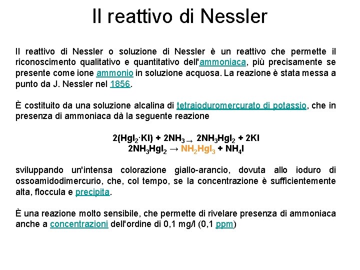Il reattivo di Nessler o soluzione di Nessler è un reattivo che permette il