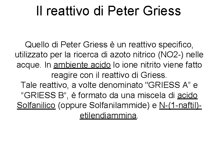 Il reattivo di Peter Griess Quello di Peter Griess è un reattivo specifico, utilizzato