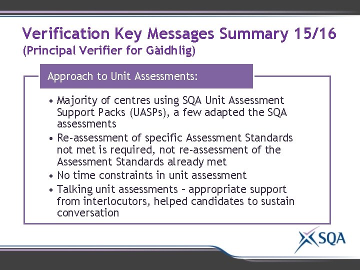 Verification Key Messages Summary 15/16 (Principal Verifier for Gàidhlig) Approach to Unit Assessments: • Verification Key Messages Summary 15/16 (Principal Verifier for Gàidhlig) Approach to Unit Assessments: •