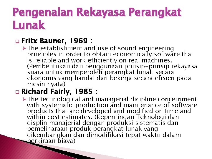 Pengenalan Rekayasa Perangkat Lunak q Fritx Bauner, 1969 : Ø The establishment and use