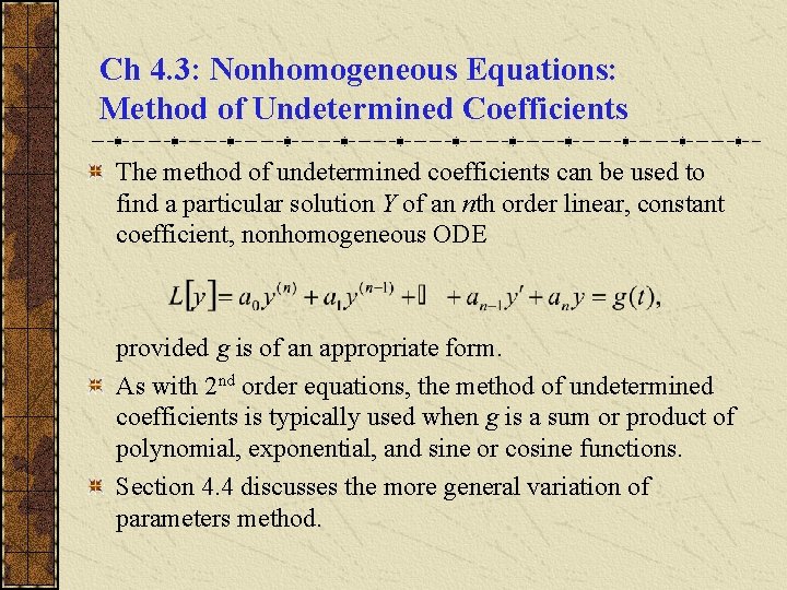 Ch 4. 3: Nonhomogeneous Equations: Method of Undetermined Coefficients The method of undetermined coefficients