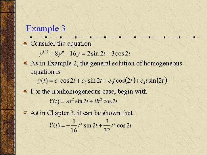 Example 3 Consider the equation As in Example 2, the general solution of homogeneous