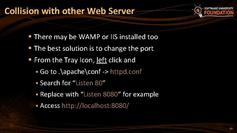 Collision with other Web Server § There may be WAMP or IIS installed too