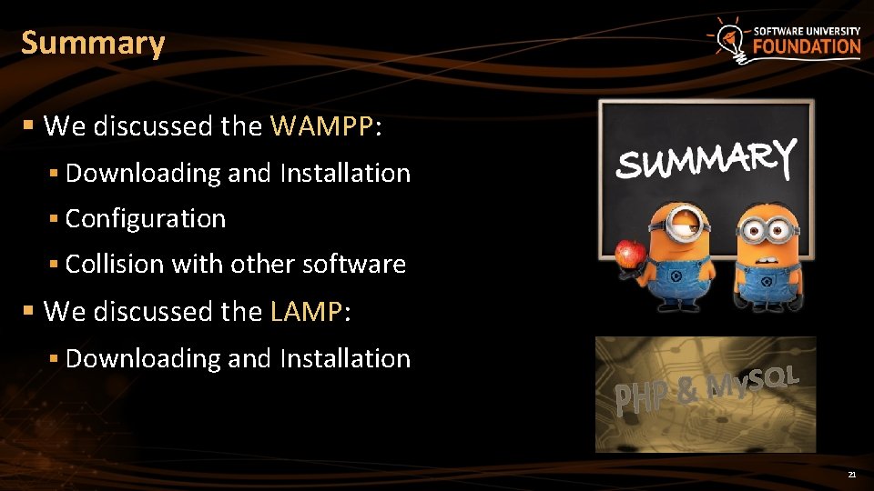Summary § We discussed the WAMPP: § Downloading and Installation § Configuration § Collision