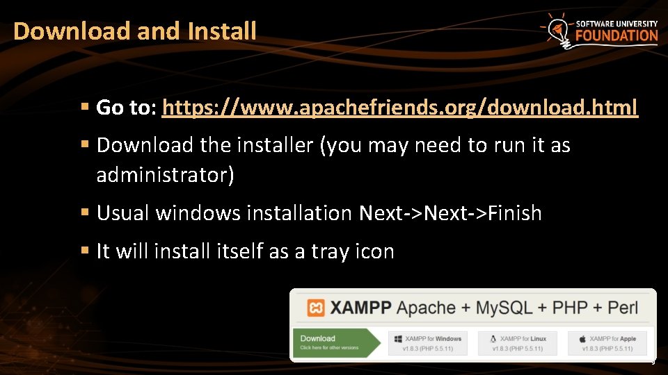 Download and Install § Go to: https: //www. apachefriends. org/download. html § Download the