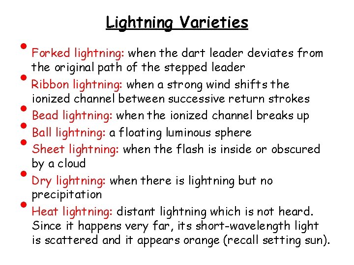  • • Lightning Varieties Forked lightning: when the dart leader deviates from the