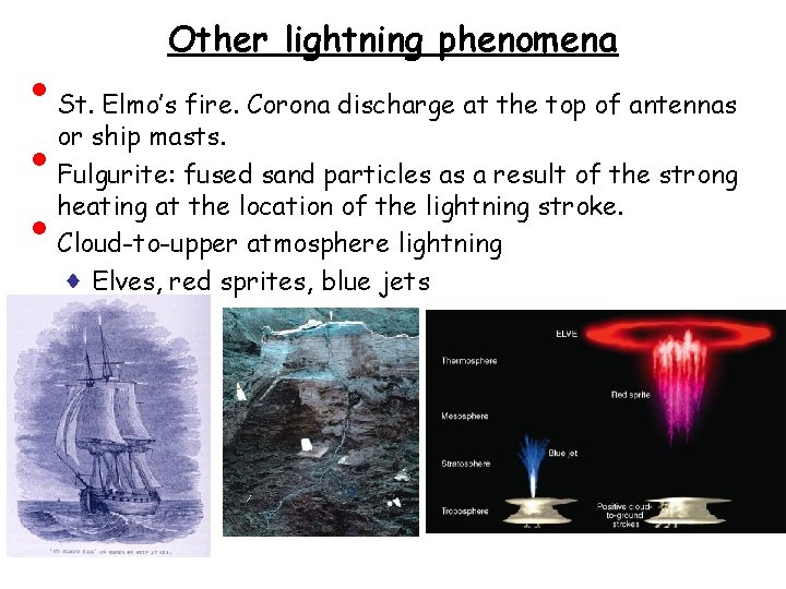  • • • Other lightning phenomena St. Elmo’s fire. Corona discharge at the