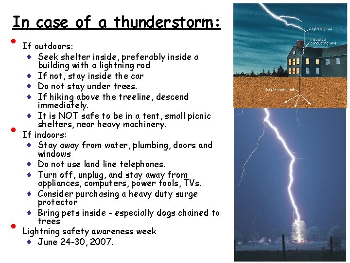 In case of a thunderstorm: • • • If outdoors: ♦ Seek shelter inside,