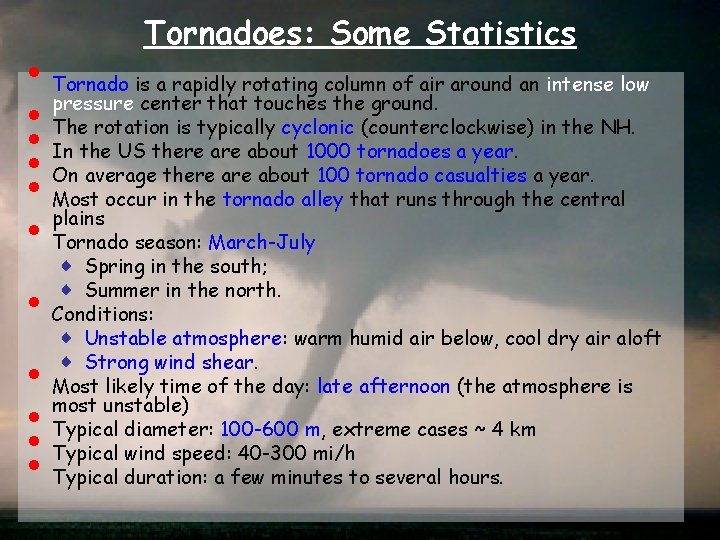  • • • • Tornadoes: Some Statistics Tornado is a rapidly rotating column
