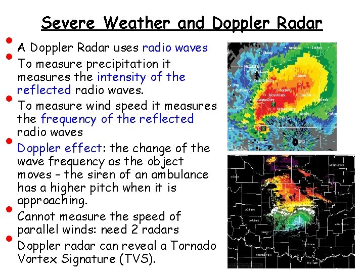  • • • Severe Weather and Doppler Radar A Doppler Radar uses radio