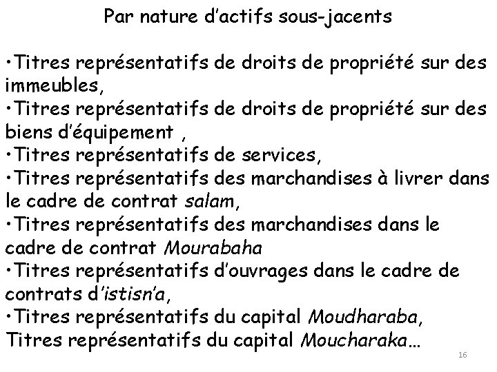 Par nature d’actifs sous-jacents • Titres représentatifs de droits de propriété sur des immeubles,