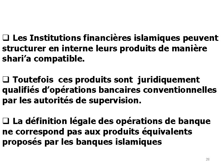 q Les Institutions financières islamiques peuvent structurer en interne leurs produits de manière shari’a