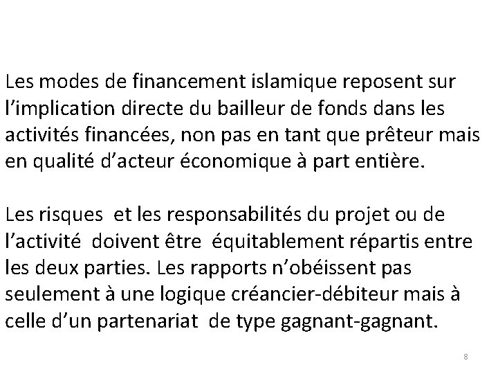 Les modes de financement islamique reposent sur l’implication directe du bailleur de fonds dans