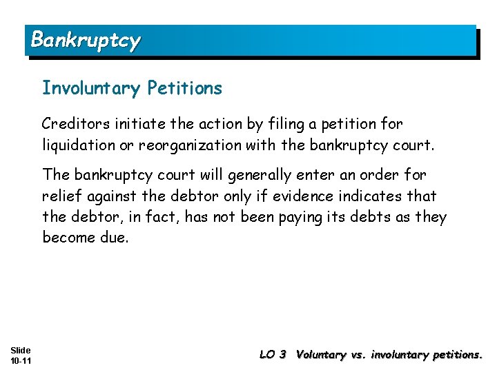 Bankruptcy Involuntary Petitions Creditors initiate the action by filing a petition for liquidation or