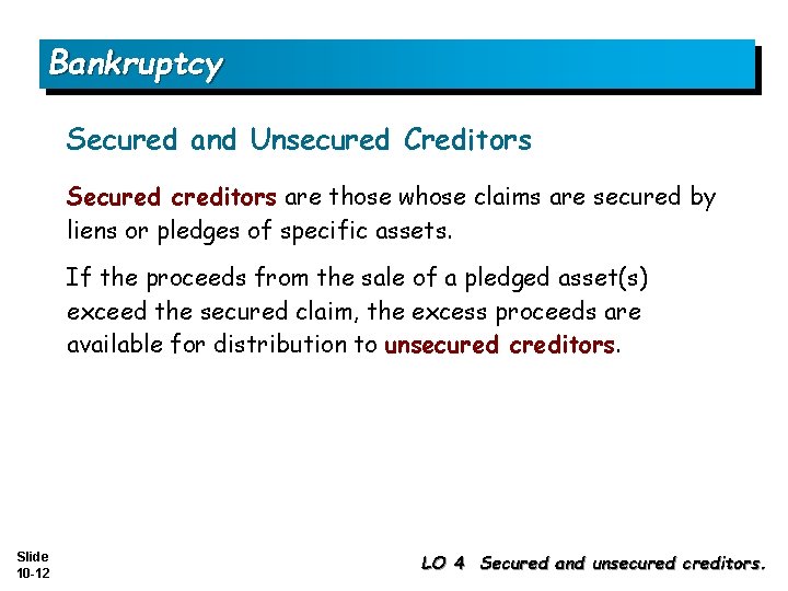 Bankruptcy Secured and Unsecured Creditors Secured creditors are those whose claims are secured by