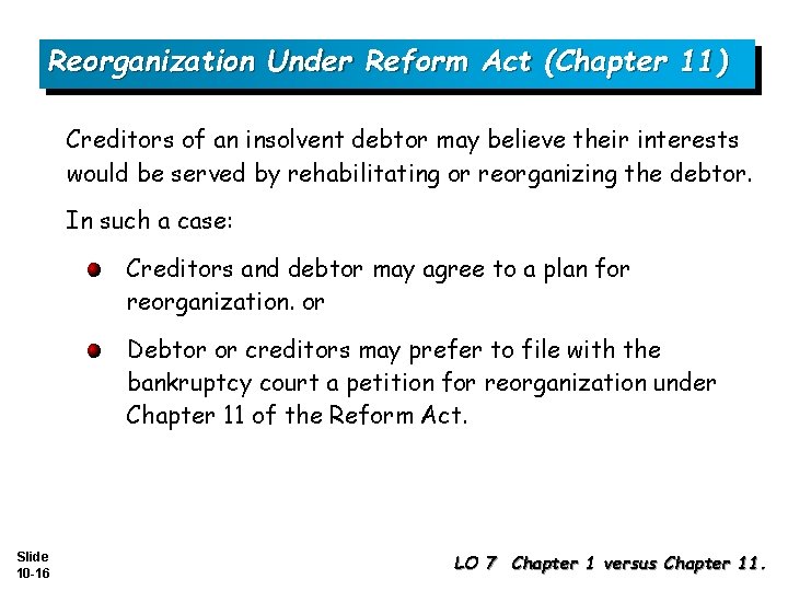 Reorganization Under Reform Act (Chapter 11) Creditors of an insolvent debtor may believe their