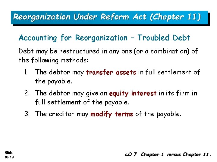 Reorganization Under Reform Act (Chapter 11) Accounting for Reorganization – Troubled Debt may be