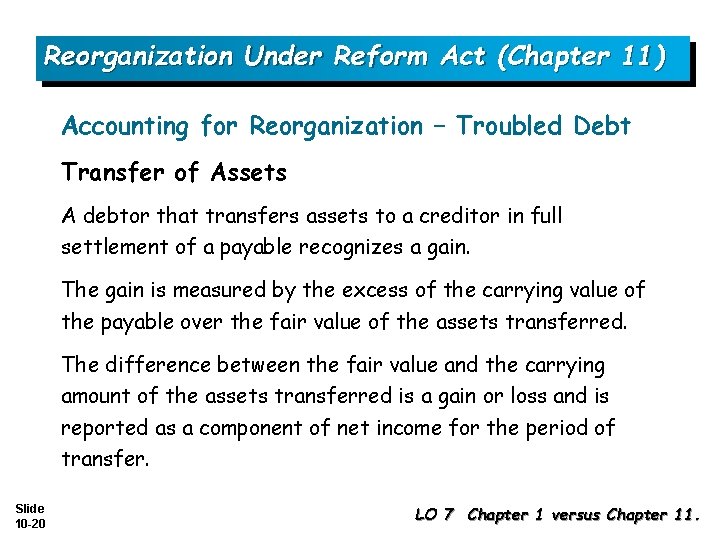 Reorganization Under Reform Act (Chapter 11) Accounting for Reorganization – Troubled Debt Transfer of