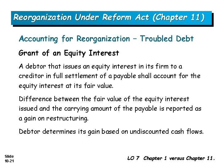 Reorganization Under Reform Act (Chapter 11) Accounting for Reorganization – Troubled Debt Grant of