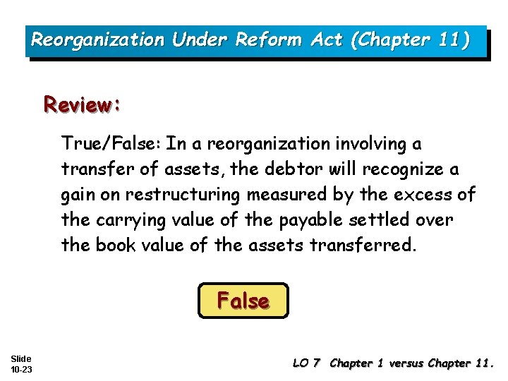 Reorganization Under Reform Act (Chapter 11) Review: True/False: In a reorganization involving a transfer