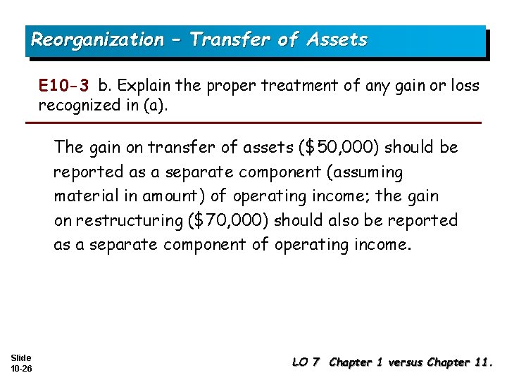 Reorganization – Transfer of Assets E 10 -3 b. Explain the proper treatment of