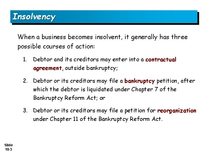 Insolvency When a business becomes insolvent, it generally has three possible courses of action: