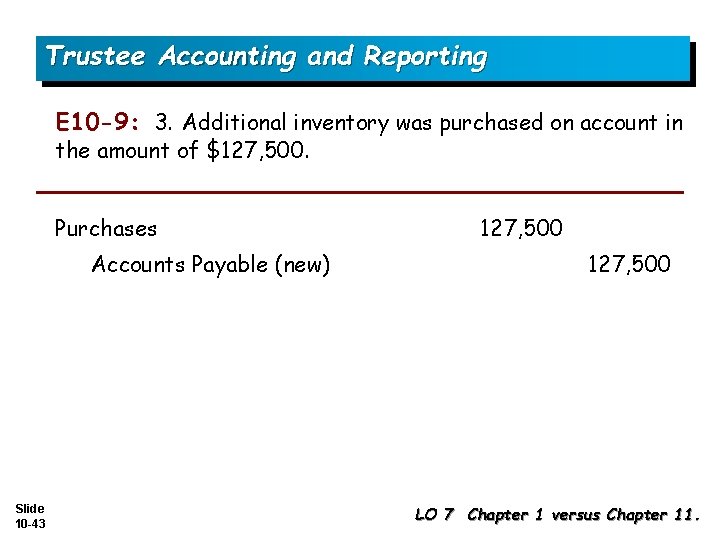 Trustee Accounting and Reporting E 10 -9: 3. Additional inventory was purchased on account