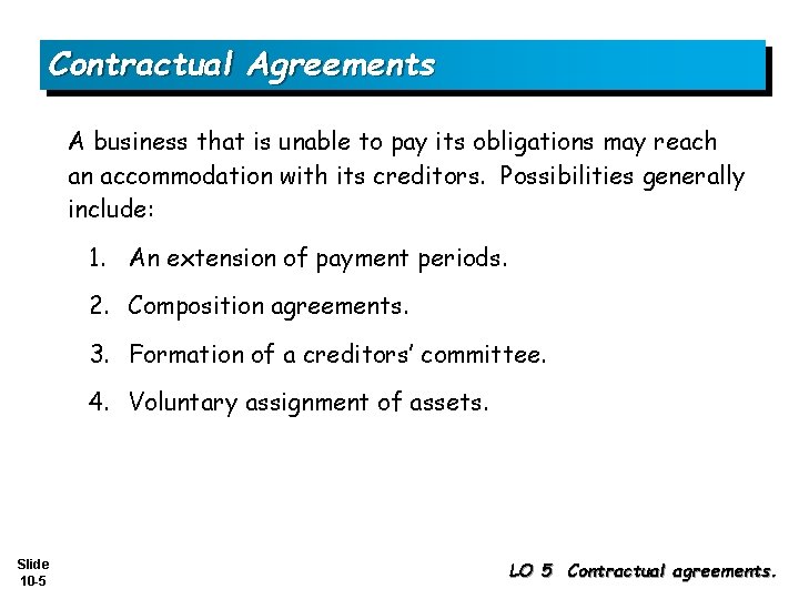 Contractual Agreements A business that is unable to pay its obligations may reach an