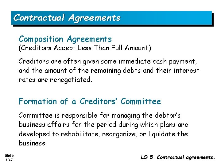 Contractual Agreements Composition Agreements (Creditors Accept Less Than Full Amount) Creditors are often given