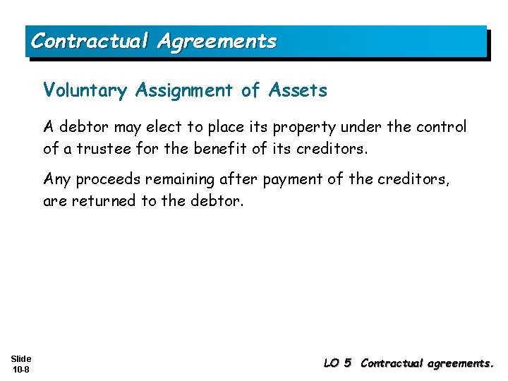 Contractual Agreements Voluntary Assignment of Assets A debtor may elect to place its property