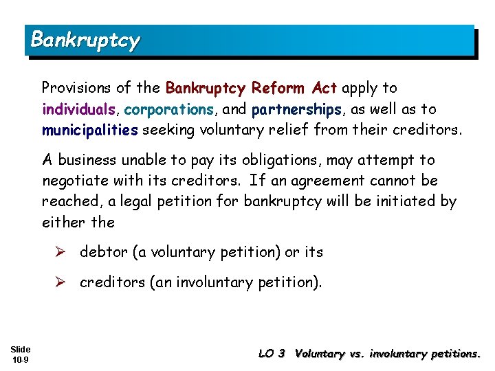Bankruptcy Provisions of the Bankruptcy Reform Act apply to individuals, corporations, and partnerships, as