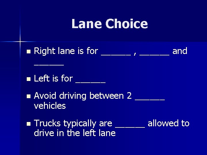 Lane Choice n Right lane is for ______ , ______ and ______ n Left