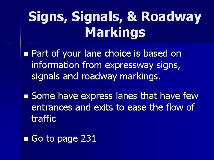 Signs, Signals, & Roadway Markings n Part of your lane choice is based on