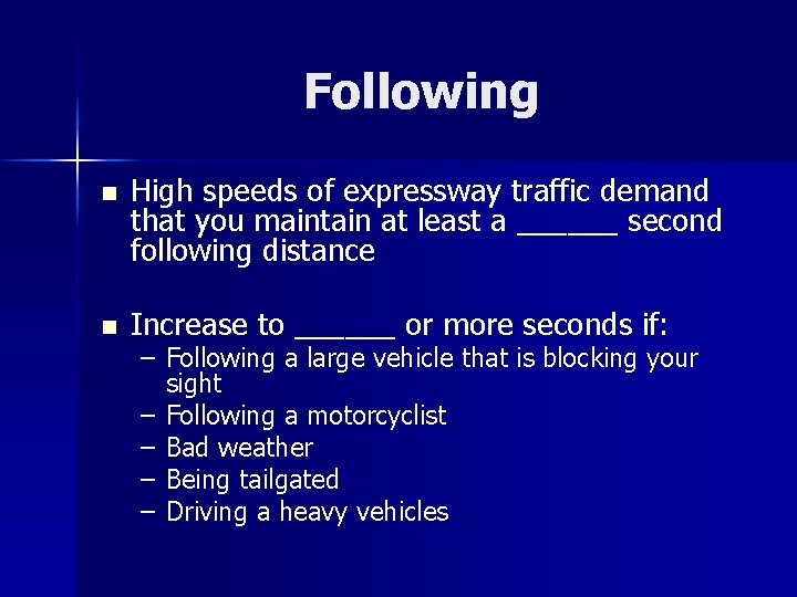 Following n High speeds of expressway traffic demand that you maintain at least a