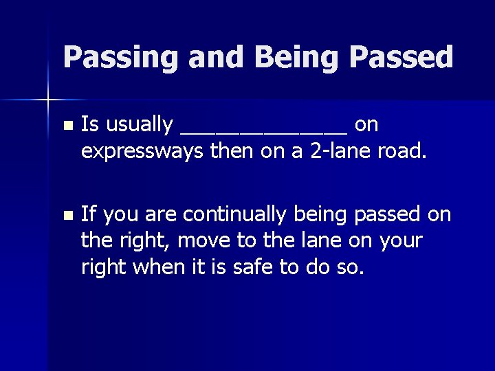 Passing and Being Passed n Is usually _______ on expressways then on a 2