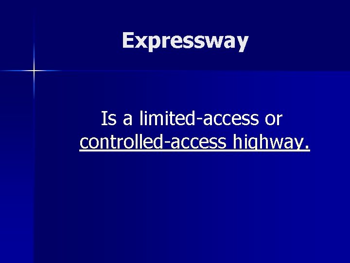 Expressway Is a limited-access or controlled-access highway. 